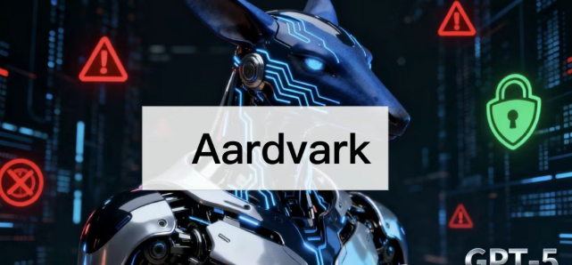 OpenAI 推出 GPT-5 驱动的 Aardvark：软件安全领域迎来新利器