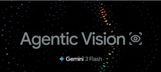 谷歌Gemini 3 Flash解锁“Agentic Vision”：让AI看图从“瞎猜”变“侦探查案”